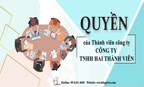 THÀNH VIÊN CÔNG TY  TRONG CÔNG TY TNHH HAI THÀNH VIÊN  CÓ NHỮNG QUYỀN LỢI NÀO? (Công ty Luật tại Tân Bình)